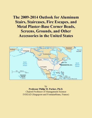 The 2009-2014 Outlook for Aluminum Stairs, Staircases, Fire Escapes, and Metal Plaster-Base Corner Beads, Screens, Grounds, and Other Accessories in the United States