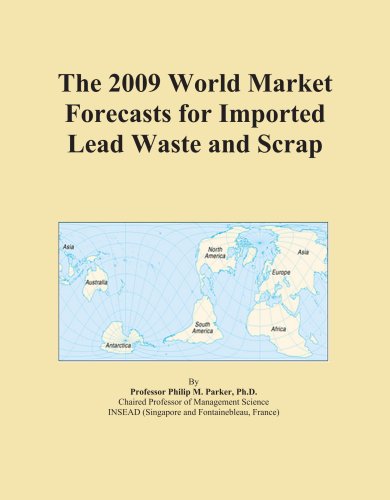 The 2009 World Market Forecasts for Imported Lead Waste and Scrap