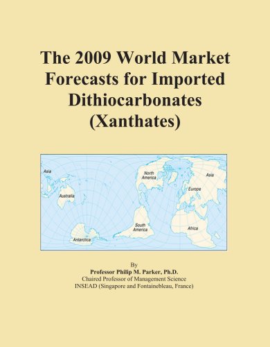 The 2009 World Market Forecasts for Imported Dithiocarbonates (Xanthates)