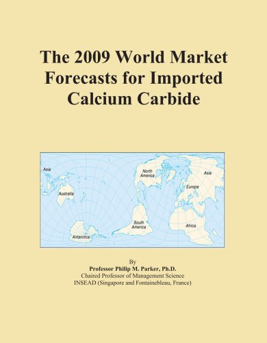 The 2009 World Market Forecasts for Imported Calcium Carbide