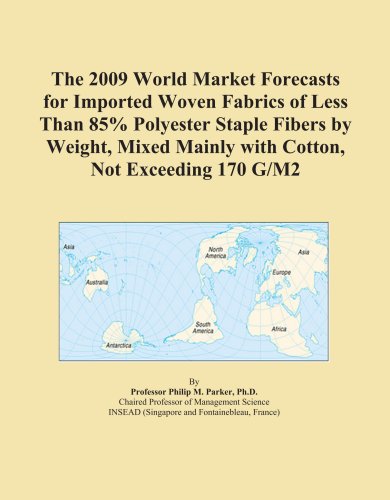The 2009 World Market Forecasts for Imported Woven Fabrics of Less Than 85% Polyester Staple Fibers by Weight, Mixed Mainly with Cotton, Not Exceeding 170 G/M2