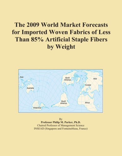 The 2009 World Market Forecasts for Imported Woven Fabrics of Less Than 85% Artificial Staple Fibers by Weight