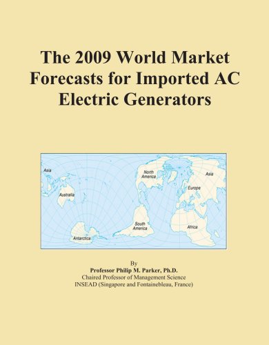 The 2009 World Market Forecasts for Imported AC Electric Generators