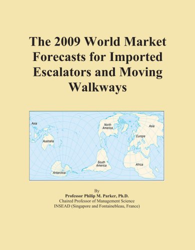 The 2009 World Market Forecasts for Imported Escalators and Moving Walkways