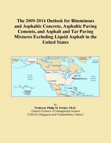 The 2009-2014 Outlook for Bituminous and Asphaltic Concrete, Asphaltic Paving Cements, and Asphalt and Tar Paving Mixtures Excluding Liquid Asphalt in the United States