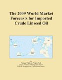 The 2009 World Market Forecasts for Imported Crude Linseed Oil