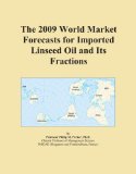 The 2009 World Market Forecasts for Imported Linseed Oil and Its Fractions
