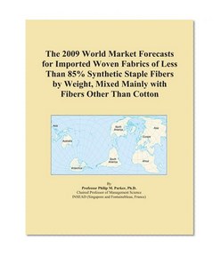 The 2009 World Market Forecasts for Imported Woven Fabrics of Less Than 85% Synthetic Staple Fibers by Weight, Mixed Mainly with Fibers Other Than Cotton