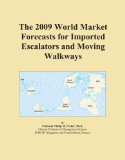 The 2009 World Market Forecasts for Imported Escalators and Moving Walkways