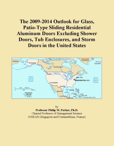 The 2009-2014 Outlook for Glass, Patio-Type Sliding Residential Aluminum Doors Excluding Shower Doors, Tub Enclosures, and Storm Doors in the United States