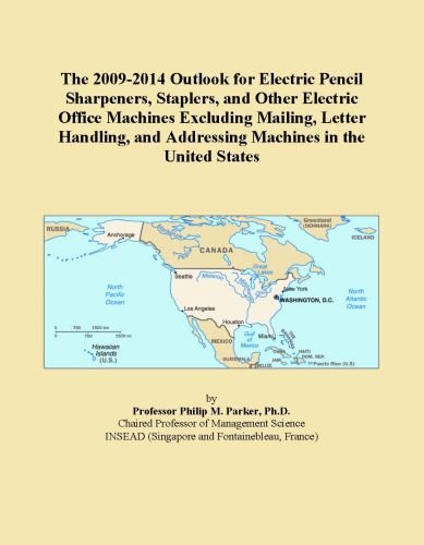 The 2009-2014 Outlook for Electric Pencil Sharpeners, Staplers, and Other Electric Office Machines Excluding Mailing, Letter Handling, and Addressing Machines in the United States
