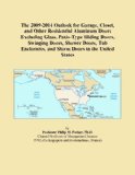 The 2009-2014 Outlook for Garage, Closet, and Other Residential Aluminum Doors Excluding Glass, Patio-Type Sliding Doors, Swinging Doors, Shower ... and Storm Doors in the United States