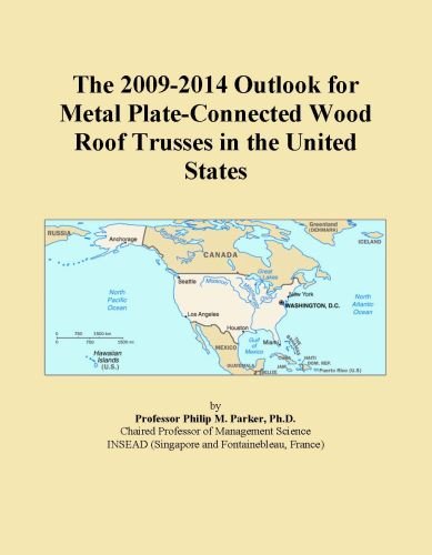 The 2009-2014 Outlook for Metal Plate-Connected Wood Roof Trusses in the United States