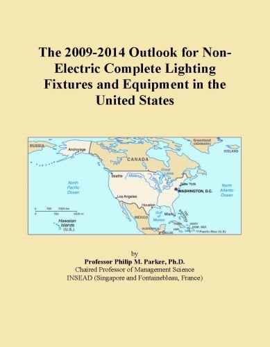 The 2009-2014 Outlook for Non-Electric Complete Lighting Fixtures and Equipment in the United States
