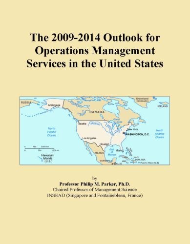 The 2009-2014 Outlook for Operations Management Services in the United States