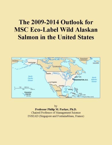 The 2009-2014 Outlook for MSC Eco-Label Wild Alaskan Salmon in the United States