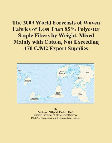 The 2009 World Forecasts of Woven Fabrics of Less Than 85% Polyester Staple Fibers by Weight, Mixed Mainly with Cotton, Not Exceeding 170 G/M2 Export Supplies