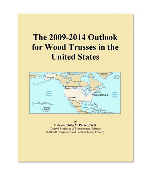 The 2009-2014 Outlook for Wood Trusses in the United States