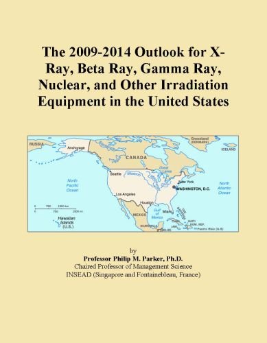 The 2009-2014 Outlook for X-Ray, Beta Ray, Gamma Ray, Nuclear, and Other Irradiation Equipment in the United States