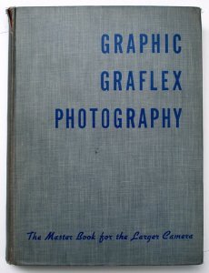 Graphic Graflex Photography The Master Book For the Larger Camera