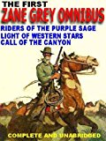 The First Zane Grey Omnibus: Riders of the Purple Sage; Light of Western Stars; Call of the Canyon