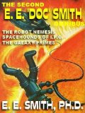 The Second E. E. 'Doc' Smith Omnibus: The Galaxy Primes; The Robot Nemesis & Other Stories; Spacehounds of I.P.C.