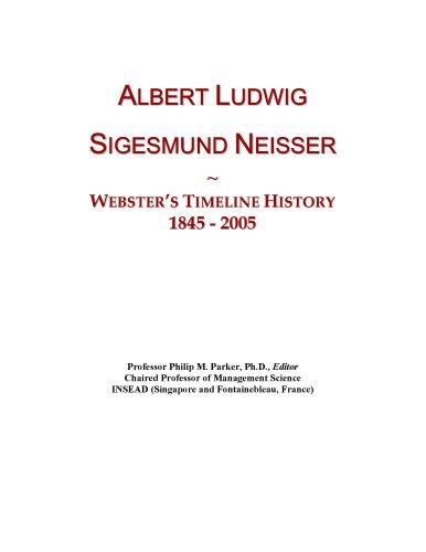 Albert Ludwig Sigesmund Neisser: Webster's Timeline History, 1845 - 2005