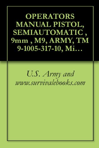 OPERATOR'S MANUAL PISTOL, SEMIAUTOMATIC , 9mm , M9, TM 9-1005-317-10