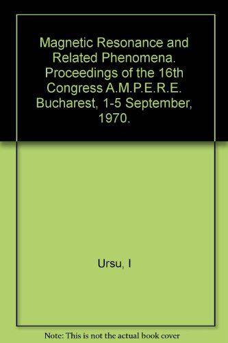 Magnetic Resonance and Related Phenomena. Proceedings of the 16th Congress A.M.P.E.R.E. Bucharest, 1-5 September, 1970.