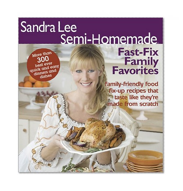 Sandra Lee Semi-HomemadeFast-Fix Family Favorites