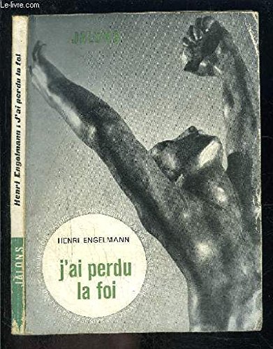 J'ai Perdu La Foi : JALONS