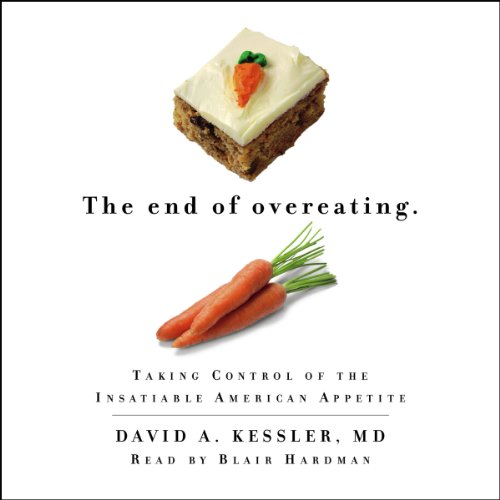 The End of Overeating: Taking Control of the Insatiable American Appetite