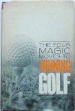 The Four Magic Moves to Winning Golf