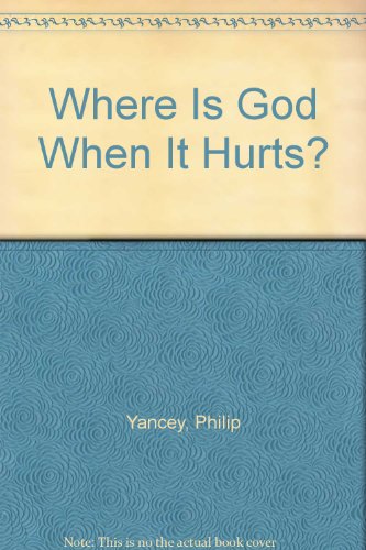 Where Is God When It Hurts?