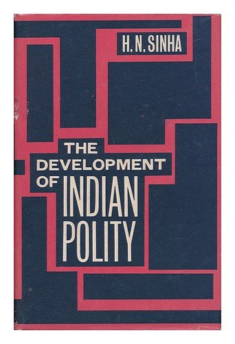 The Development of Indian Polity [By] H. N. Sinha