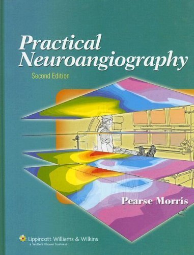 By P. Pearse Morris - Practical Neuroangiography: 2nd (second) Edition