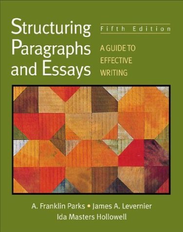 By A. Franklin Parks - Structuring Paragraphs and Essays: A Guide to Effective Writing: 5th (fifth) Edition