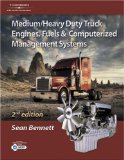 By Sean Bennett Medium/Heavy Duty Truck Engines, Fuel & Computerized Management Systems, 2E (2nd Edition)