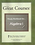 The Great Courses: Study Workbook for Algebra I (The Great Courses)