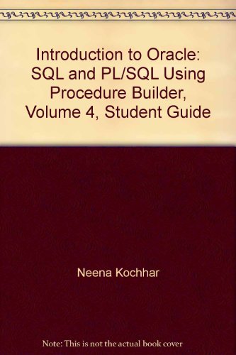 Introduction to Oracle: SQL and PL/SQL Using Procedure Builder, Volume 4, Student Guide