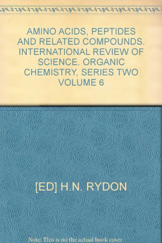 'AMINO ACIDS, PEPTIDES AND RELATED COMPOUNDS. INTERNATIONAL REVIEW OF SCIENCE. ORGANIC CHEMISTRY, SERIES TWO VOLUME 6'