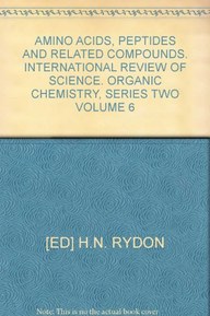 'AMINO ACIDS, PEPTIDES AND RELATED COMPOUNDS. INTERNATIONAL REVIEW OF SCIENCE. ORGANIC CHEMISTRY, SERIES TWO VOLUME 6'