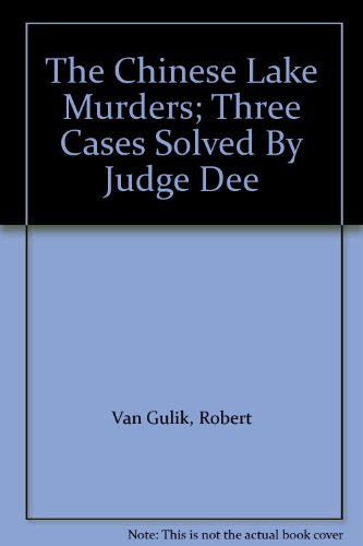 The Chinese Lake Murders; Three Cases Solved By Judge Dee