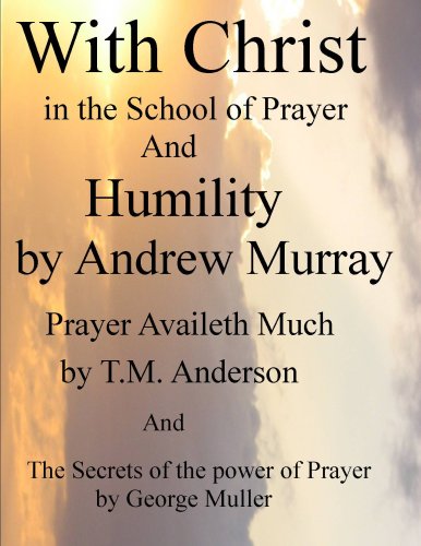With Christ in the School of Prayer and Humility by Andrew Murray, Prayer Availeth Much by T.M. Anderson (Andrew Murray Books)