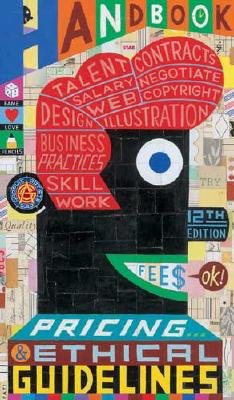 Graphic Artists Guild Handbook: Pricing & Ethical Guidelines [GRAPHIC ARTISTS GUILD HAND-12E]