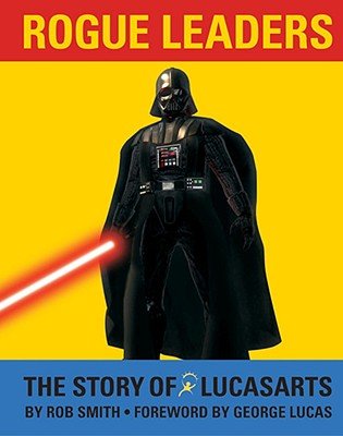 Rogue Leaders: The Story of LucasArts [ROGUE LEADERS]