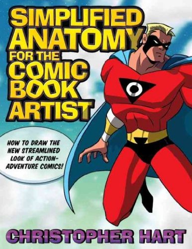 Simplified Anatomy for the Comic Book Artist: How to Draw the New Streamlined Look of Action-Adventure Comics! [SIMPLIFIED ANATOMY FOR THE COM]