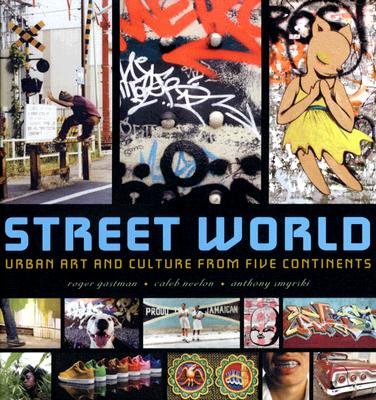 Street World: Urban Art and Culture from Five Continents [STREET WORLD]