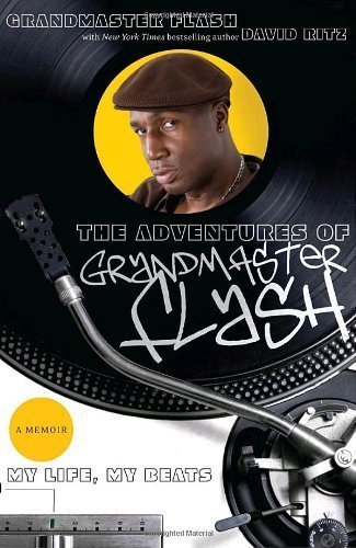 The Adventures of Grandmaster Flash: My Life, My Beats [ADV OF GRANDMASTER FLASH]
