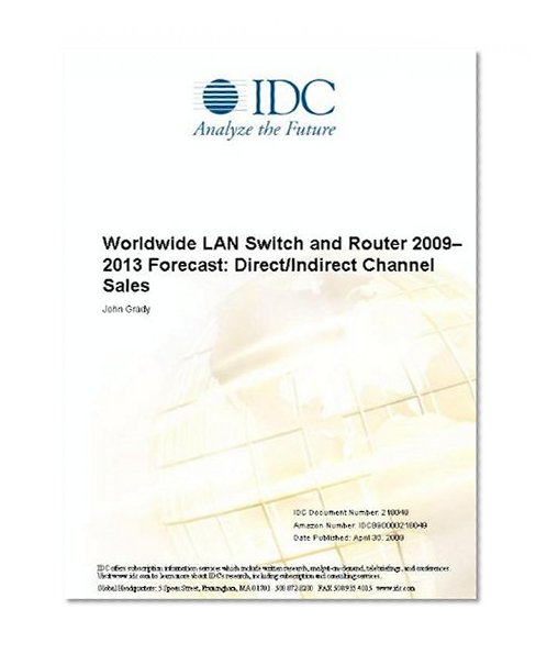 Worldwide LAN Switch and Router 2009-2013 Forecast: Direct/Indirect Channel Sales